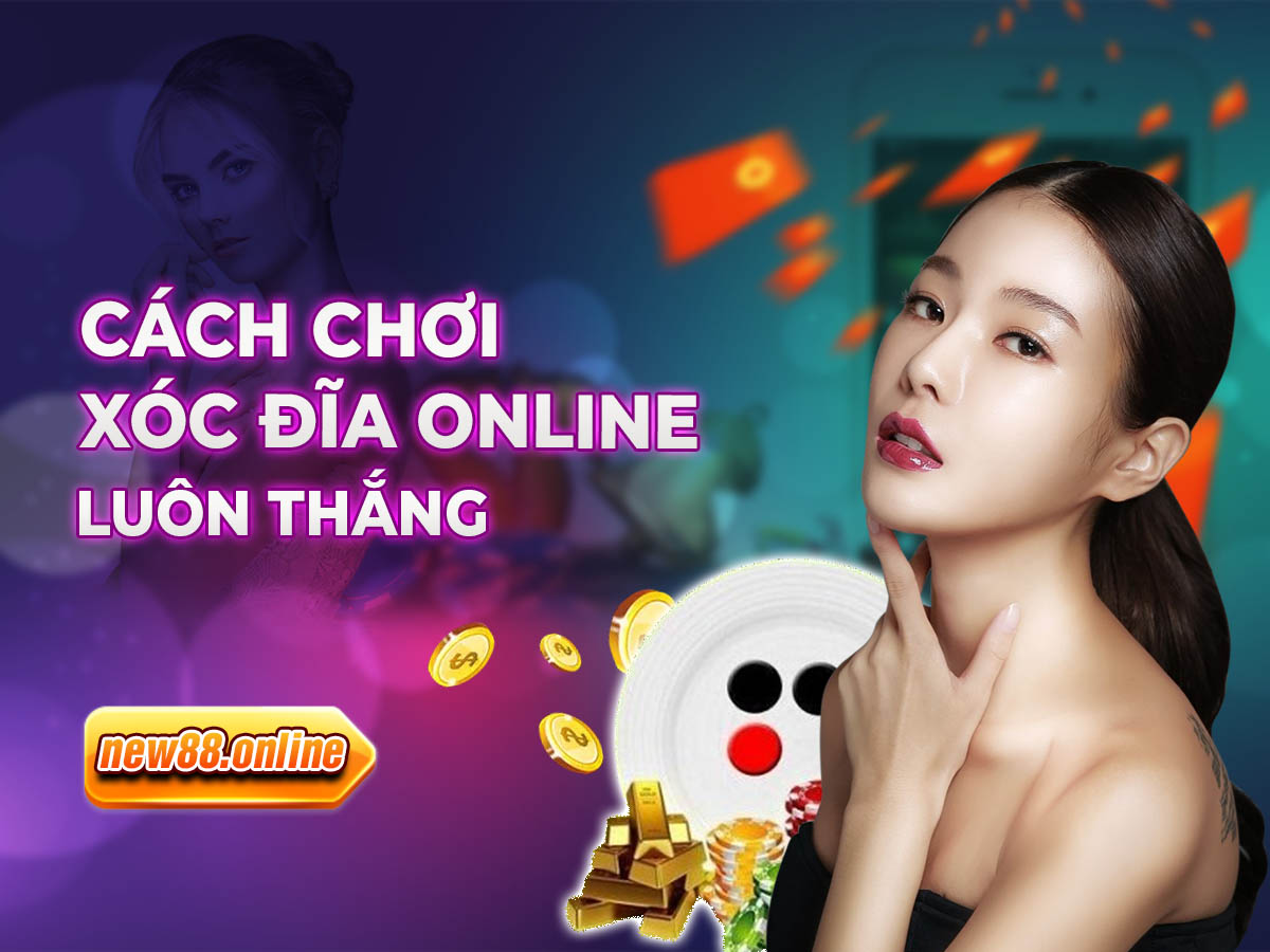 Cach Choi Xoc Dia Online Luon Thang New88 Trang Chính Thức | Đăng Nhập New88 | Đăng Ký New88