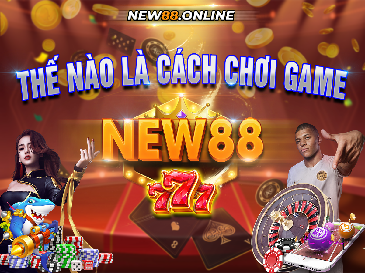 Choi Game New88 Co Kho Khong New88 Trang Chính Thức | Đăng Nhập New88 | Đăng Ký New88