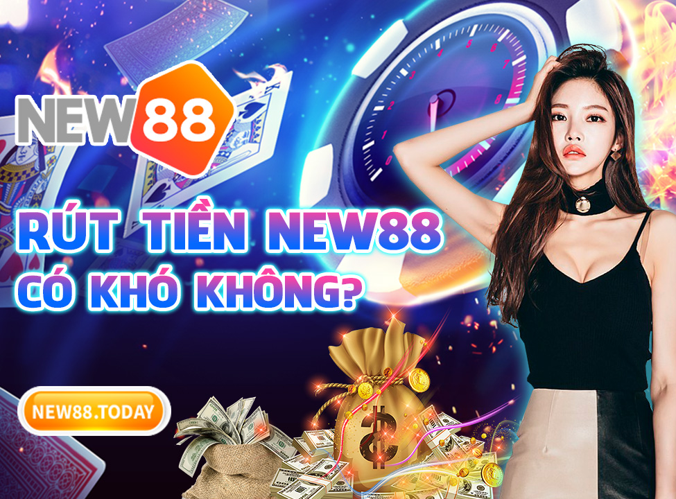 Rut Tien New88 Co Kho Khong 1 New88 Trang Chính Thức | Đăng Nhập New88 | Đăng Ký New88