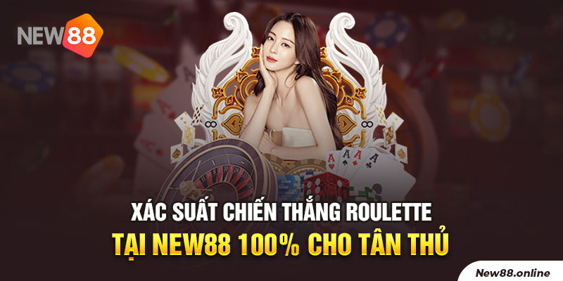 1 Xac Suat Chien Thang Roulette Tai New88 100 Cho Tan Thu New88 Trang Chính Thức | Đăng Nhập New88 | Đăng Ký New88
